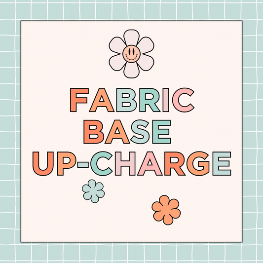 Fabric Base Up-Charge